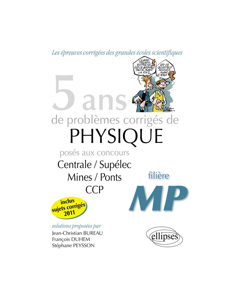 5 ans de problèmes corrigés de Physique posés aux concours Centrale-Mines-CCP de 2007 à 2011 - filière MP