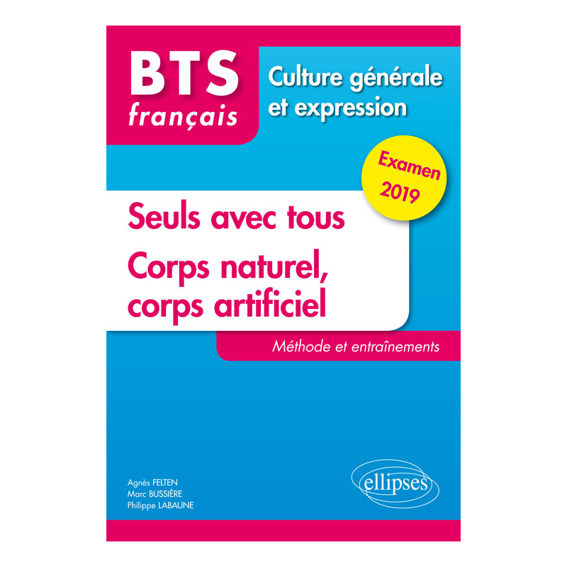 BTS Français - Culture générale et expression - Nouveau thème et Corps naturel, corps artificiel.Méthode et entraînements. Examen 2019
