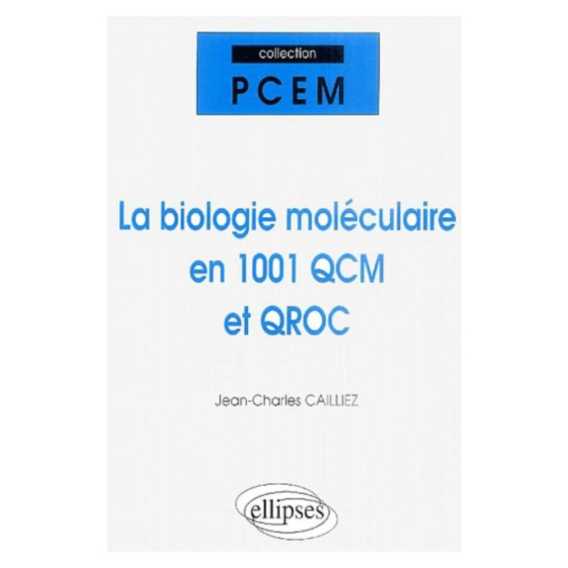 La biologie moléculaire en 1001 QCM et QROC