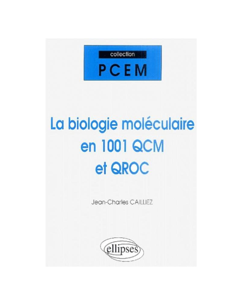 La biologie moléculaire en 1001 QCM et QROC