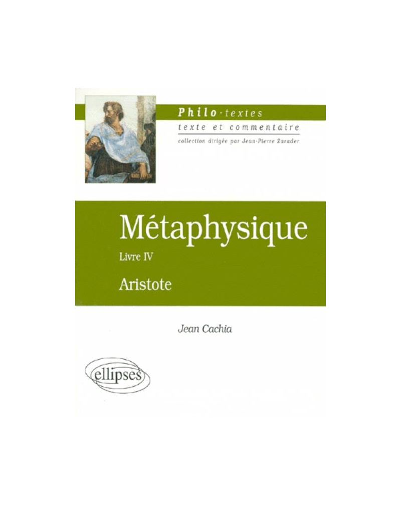 Aristote, Métaphysique, Livre IV (Les fondements de la science)