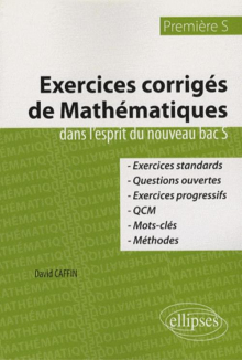 Exercices corrigés de mathématiques dans l'esprit du nouveau bac S - Première S