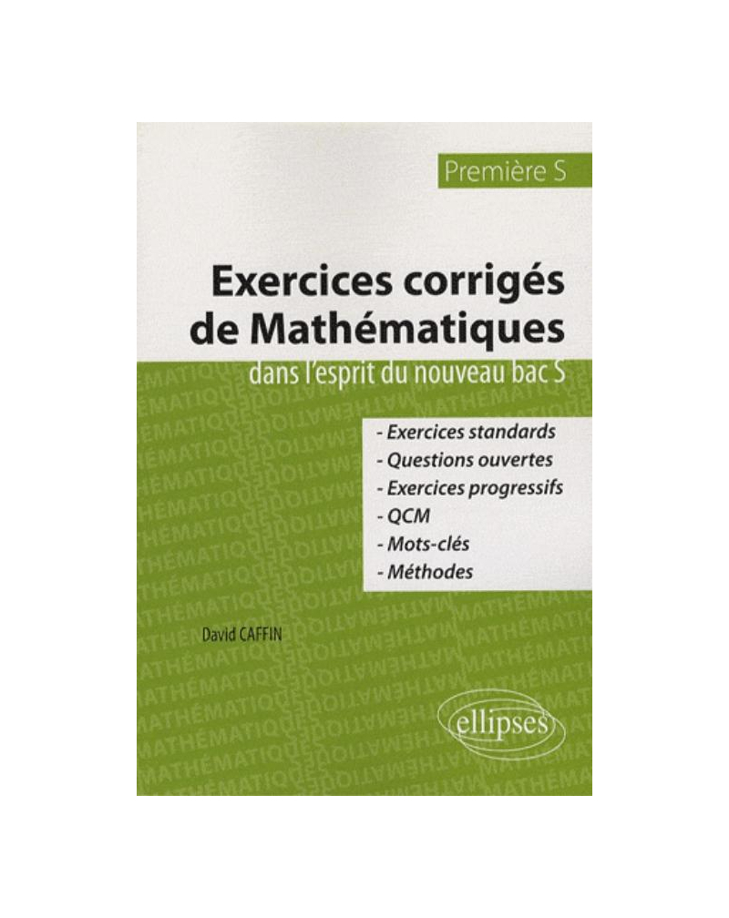 Exercices corrigés de mathématiques dans l'esprit du nouveau bac S - Première S