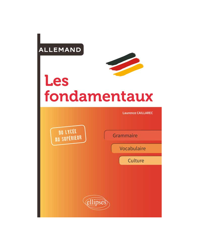 Allemand. Les fondamentaux. Grammaire, Vocabulaire, Culture