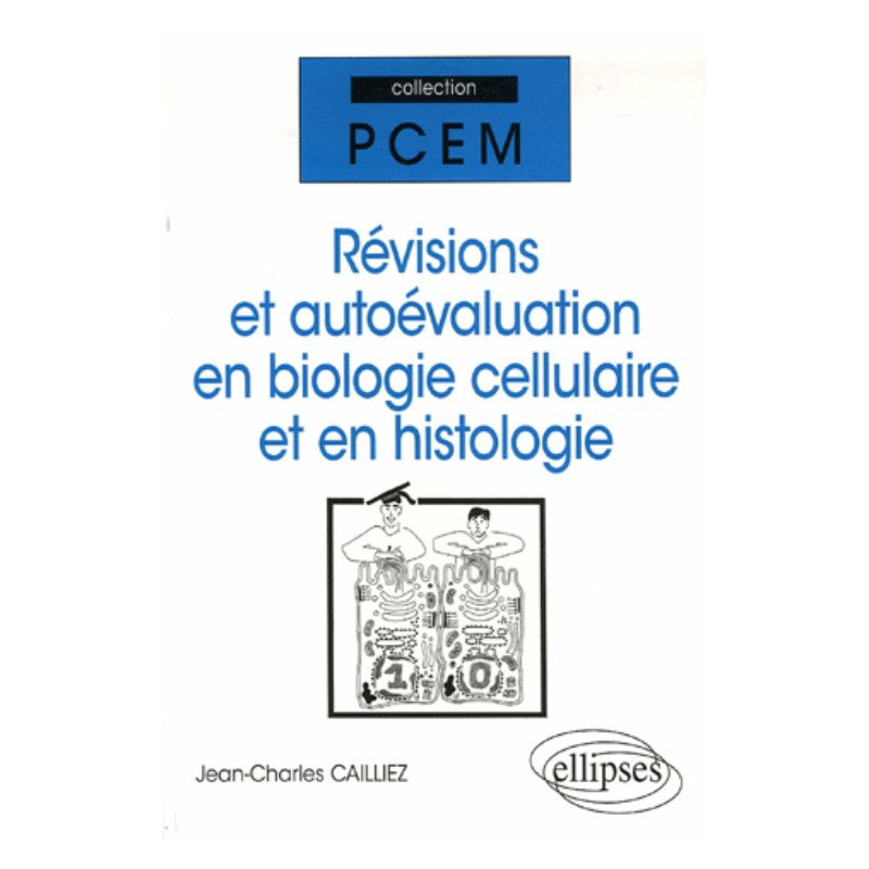 Révisions et autoévaluation en biologie cellulaire et en histologie