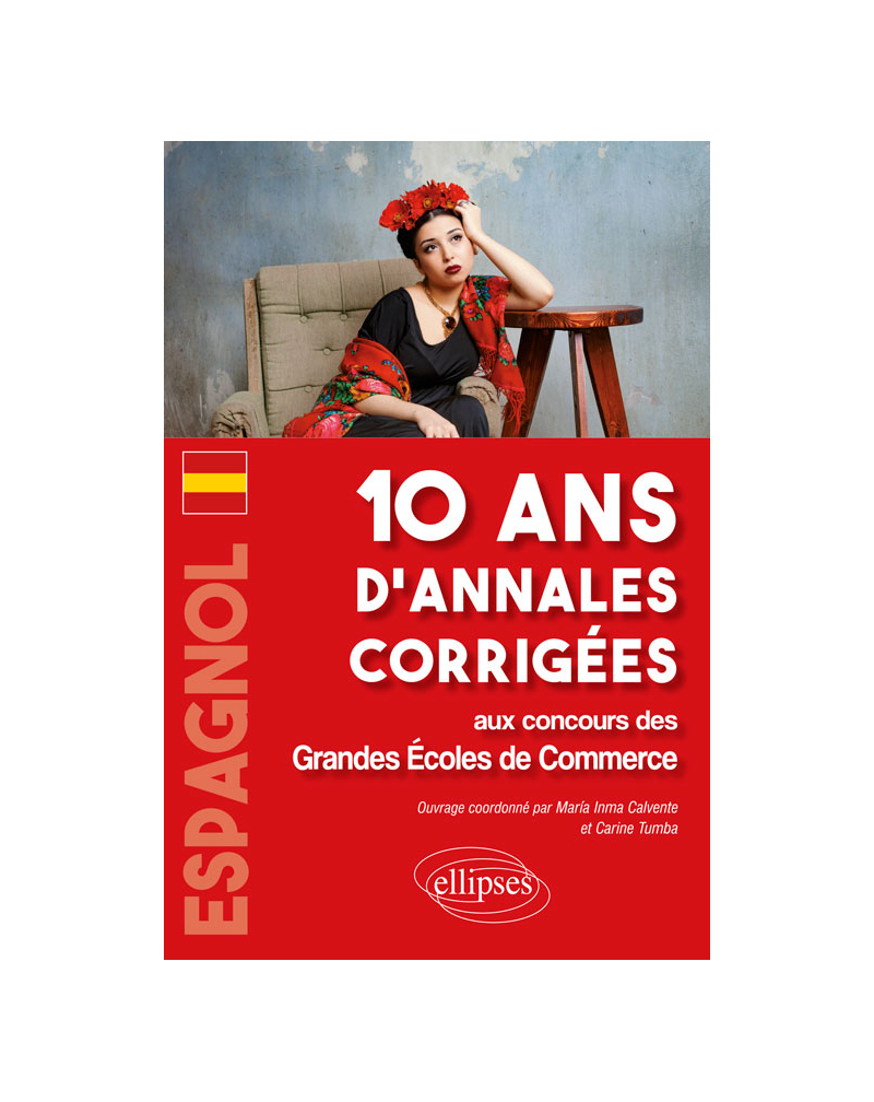 Espagnol. 10 ans d'annales corrigées aux concours des Grandes Écoles de Commerce