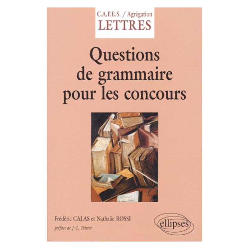 Questions de grammaire pour les concours (CAPES/Agreg Lettres modernes, Lettres classiques, Grammaire)