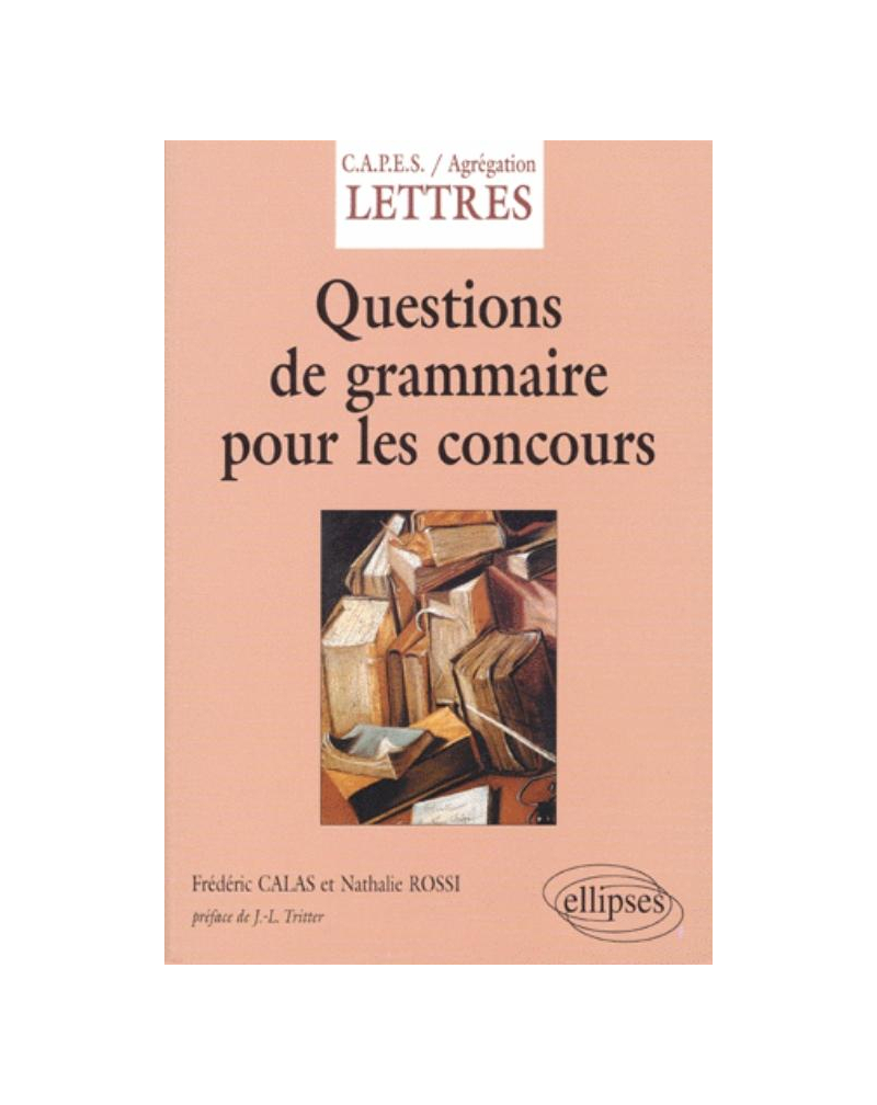 Questions de grammaire pour les concours (CAPES/Agreg Lettres modernes, Lettres classiques, Grammaire)