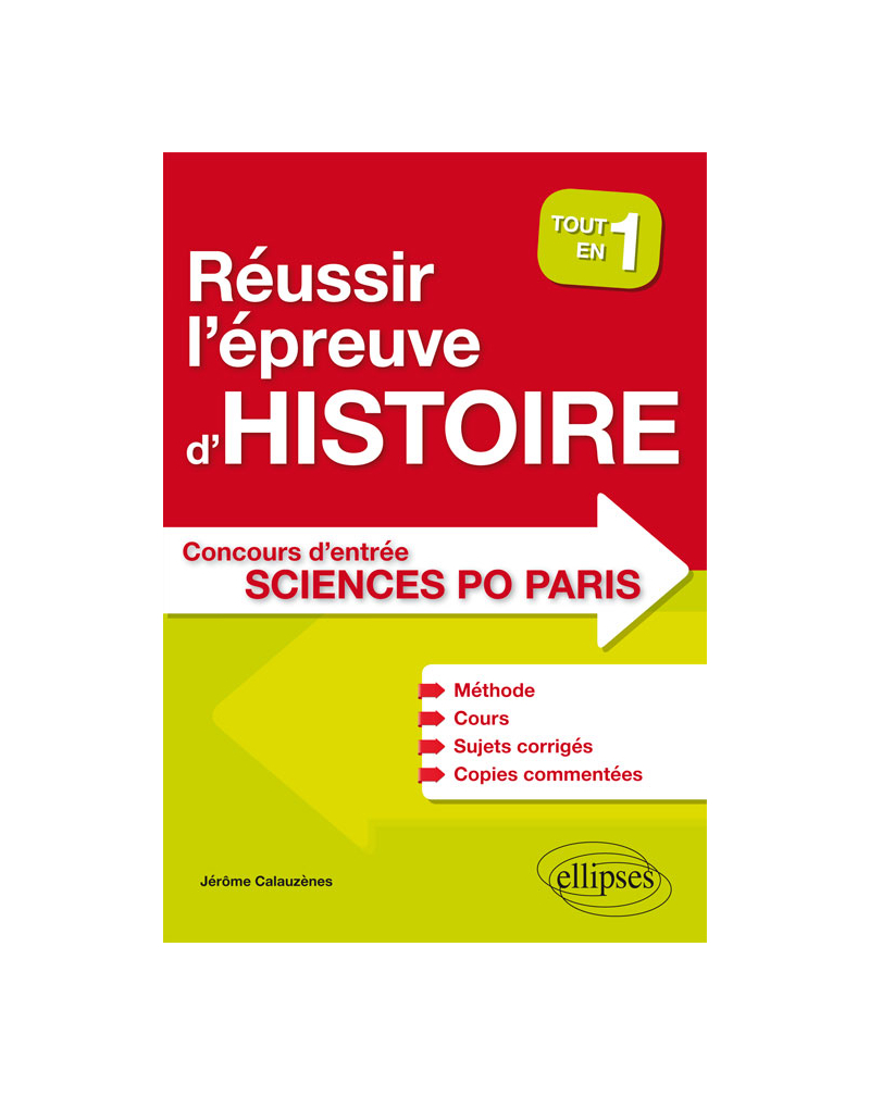 Réussir l'épreuve d'Histoire au concours d'entrée de Sciences Po Paris - Tout en un - Méthode, cours, 40 sujets corrigés, copies commentées