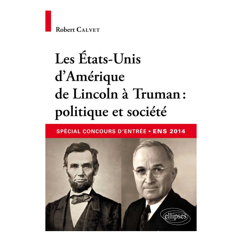 Les Etats-Unis d’Amérique de Lincoln à Truman : politique et société • spécial concours d’entrée commun ENS