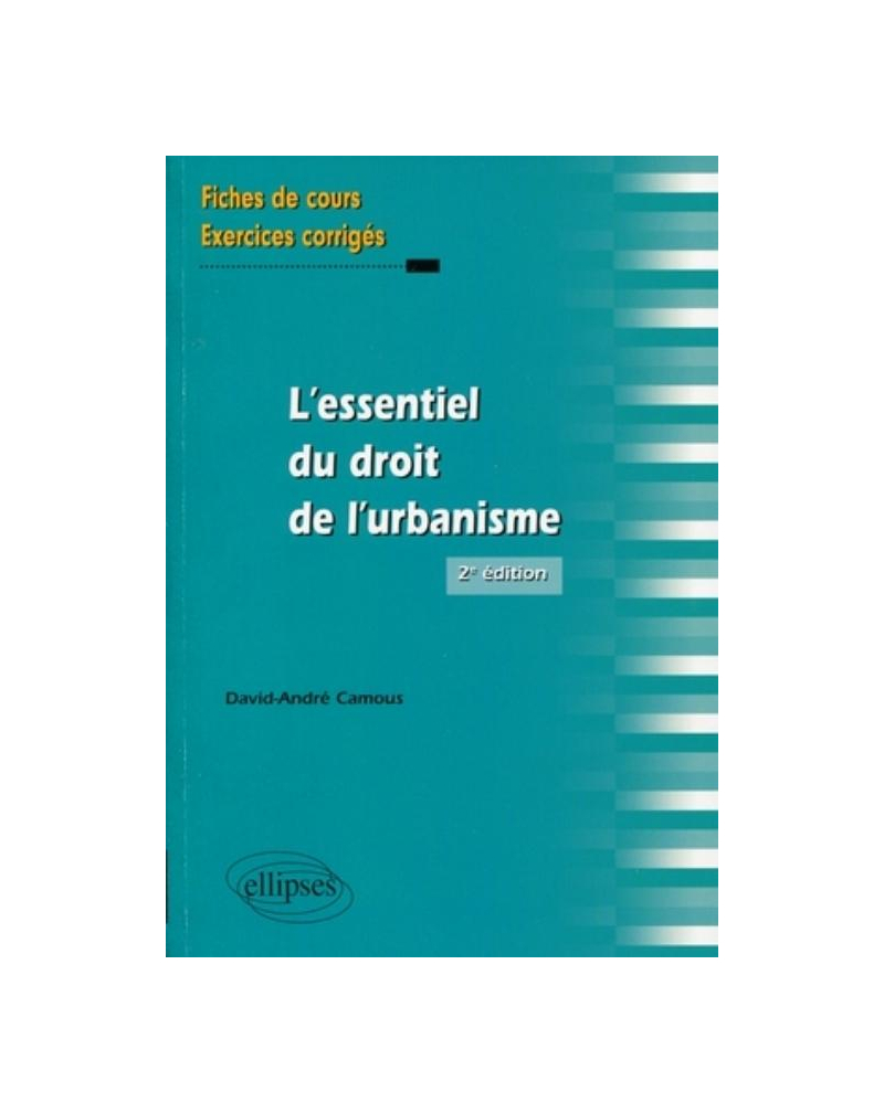 L'essentiel du droit de l'urbanisme. Fiches de cours et exercices corrigés.  2e édition