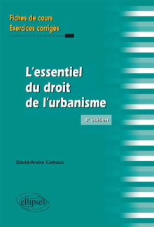 L'essentiel du droit de l'urbanisme. Fiches de cours et exercices corrigés. 3e édition