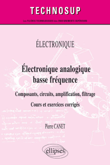 Électronique - Électronique analogique basse fréquence - Composants, circuits, amplification, filtrage - Cours et exercices corrigés