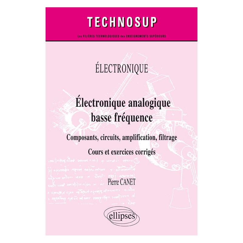 Électronique - Électronique analogique basse fréquence - Composants, circuits, amplification, filtrage - Cours et exercices corrigés