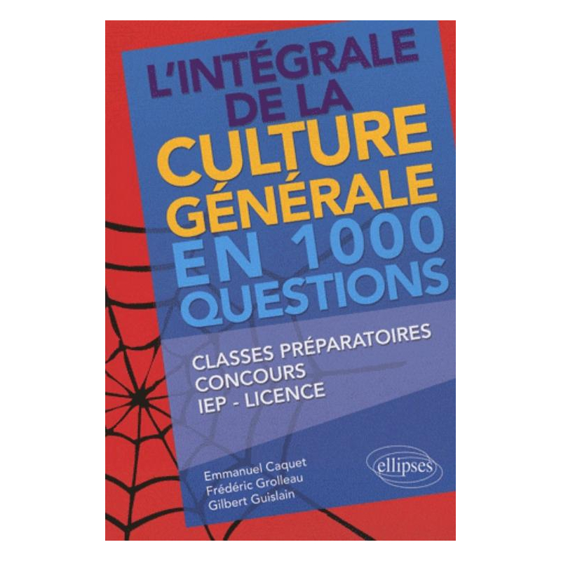 L'intégrale de la culture générale en 1000 questions • classes préparatoires, concours, IEP, licence