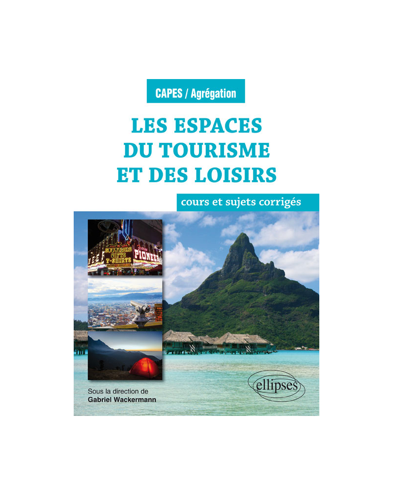 Les espaces du tourisme et des loisirs - cours et sujets corrigés - Géographie thématique - Programme 2018
