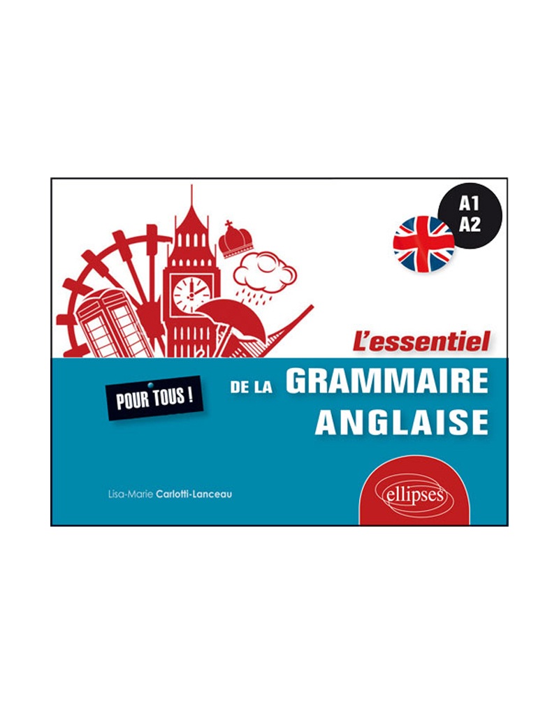 L’essentiel de la grammaire anglaise pour tous (A1-A2)
