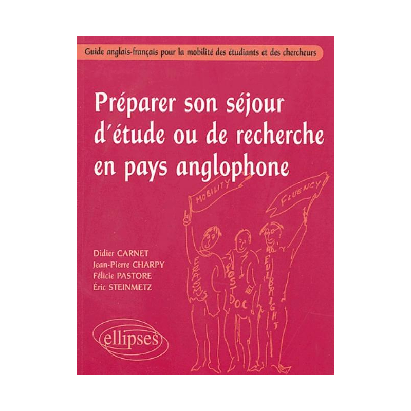 Préparer son séjour d'étude ou de recherche en pays anglophone - Guide anglais-français pour la mobilité des étudiants et des chercheurs
