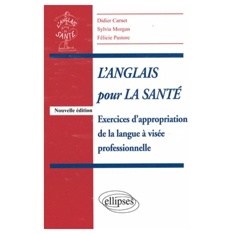 anglais pour la santé (L'). Exercices d'appropriation à visée professionnelle. Nouvelle édition