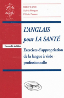 anglais pour la santé (L'). Exercices d'appropriation à visée professionnelle. Nouvelle édition
