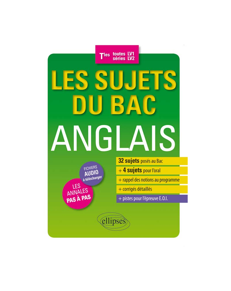 Les sujets du Bac anglais. Terminales (toutes séries - LV1/LV2) - 32 sujets posés au Bac - 4 sujets pour l'oral