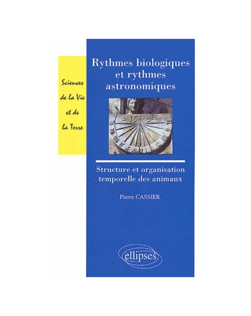 Rythmes biologiques et rythmes astronomiques - Structure et organisation temporelles des animaux