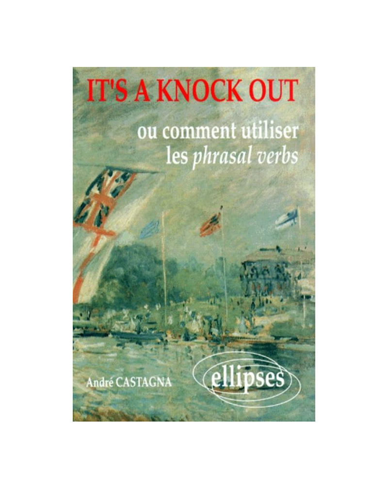 It's a knock out ou Comment utiliser les Phrasal Verbs