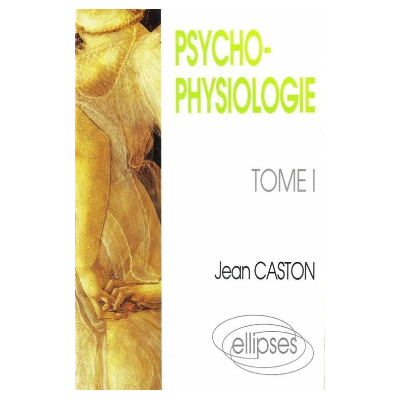 Psychophysiologie - Tome 1