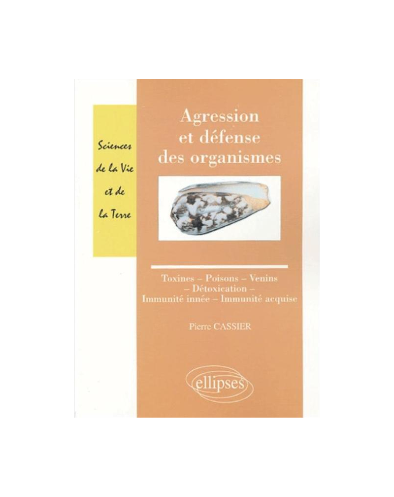 Agression et défense des organismes - Toxines - Poisons - Venins  - Détoxication - Immunité innée - Immunité acquise
