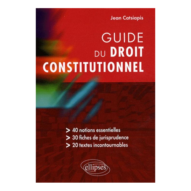 Guide du droit constitutionnel