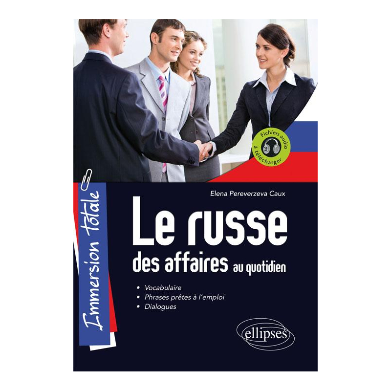 Immersion totale. Le russe des affaires au quotidien