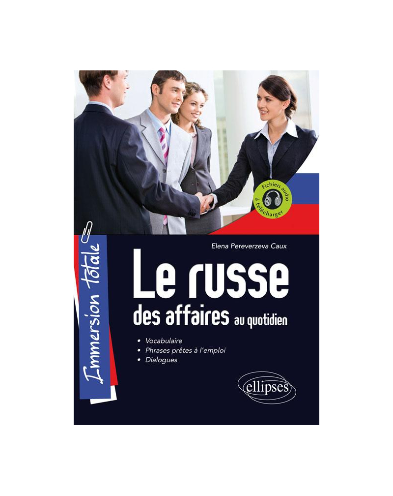Immersion totale. Le russe des affaires au quotidien