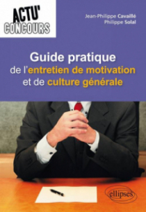 Guide pratique de l'entretien de motivation et de culture générale