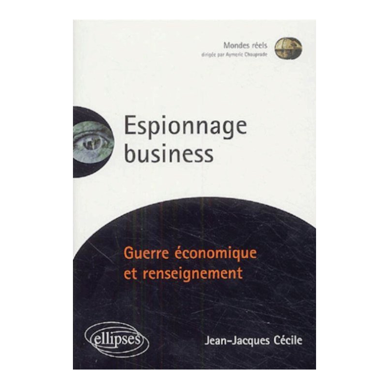Espionnage Business - Guerre économique et renseignement