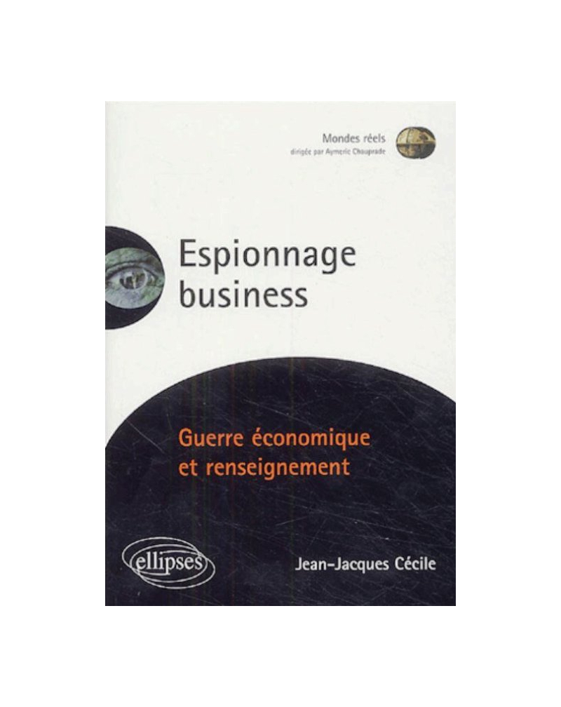 Espionnage Business - Guerre économique et renseignement