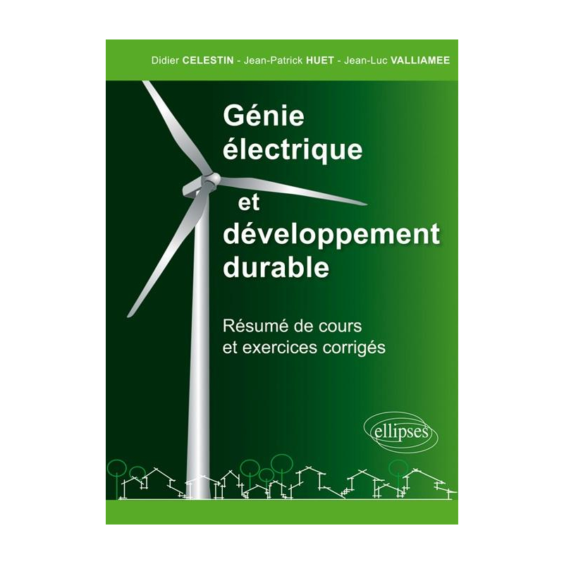 Génie électrique et développement durable - résumé de cours et exercices corrigés  - CPGE - IUT - BTS - préparation concours