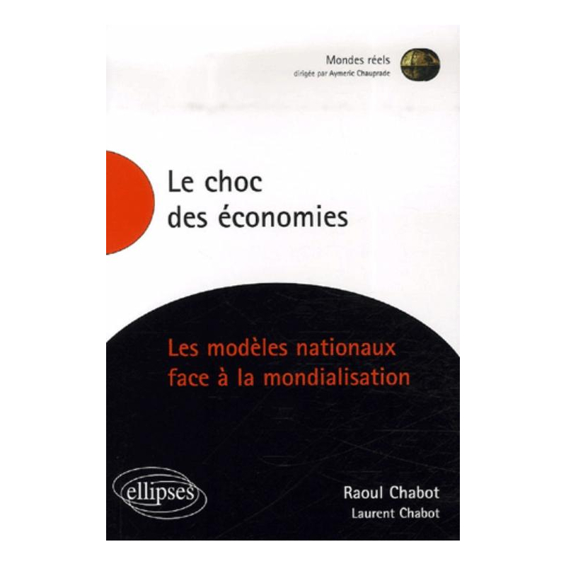 Le choc des économies. Les modèles nationaux face à la mondialisation