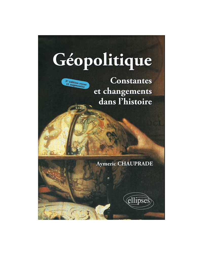 Géopolitique, Constantes et changements dans l'histoire - 3e édition