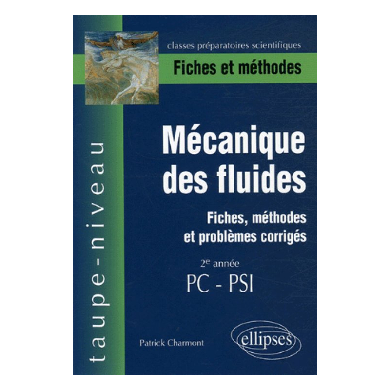 Mécanique des fluides - Fiches, méthodes et problèmes corrigés - 2e année PC-PSI