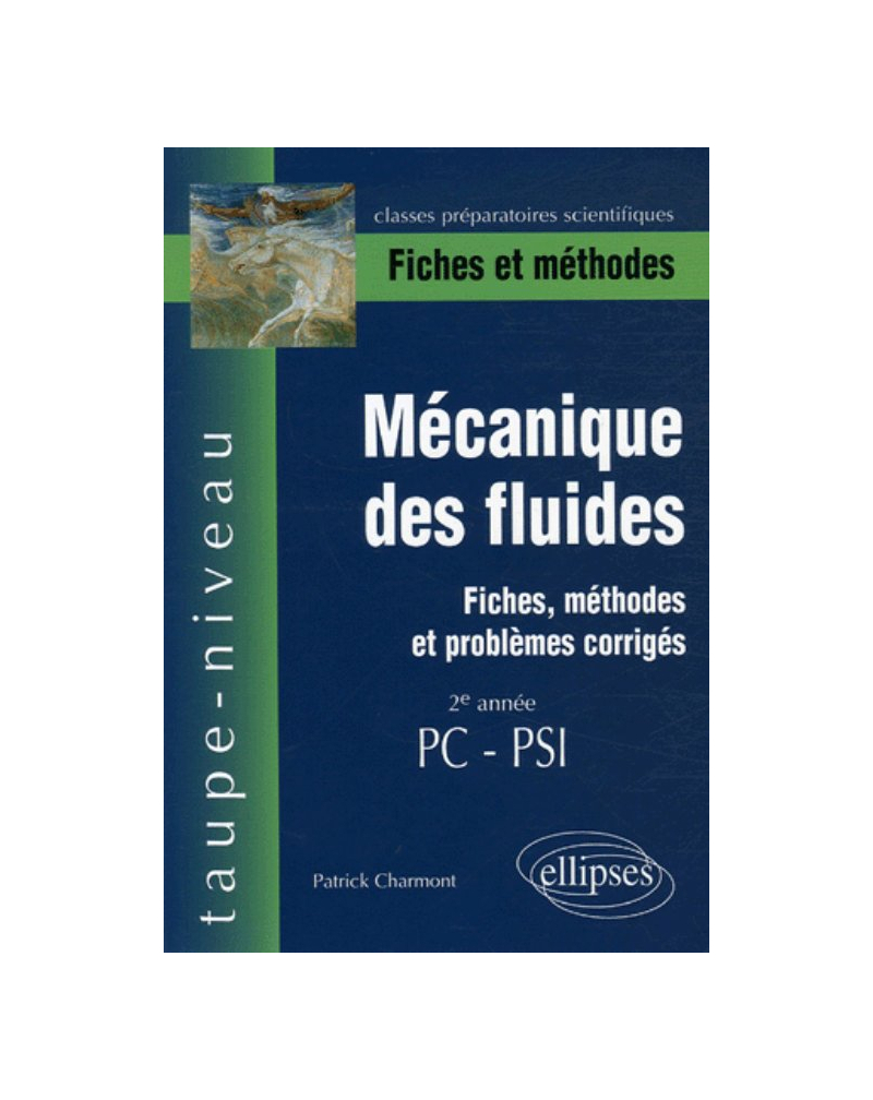 Mécanique des fluides - Fiches, méthodes et problèmes corrigés - 2e année PC-PSI