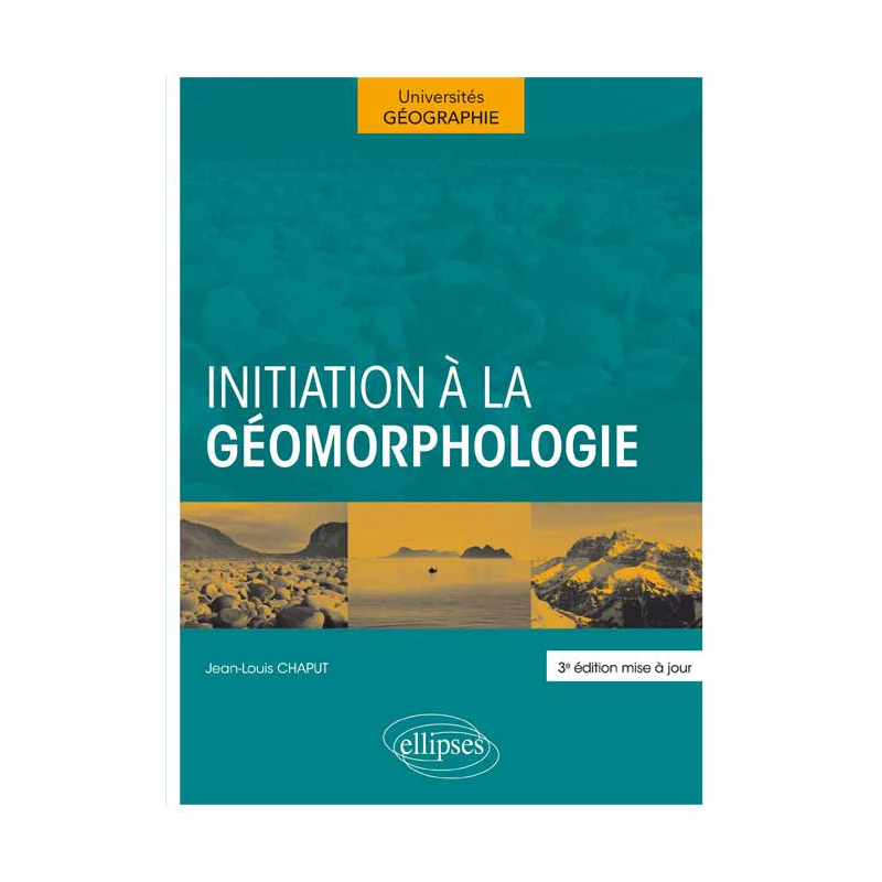 Initiation à la géomorphologie. 3e édition mise à jour