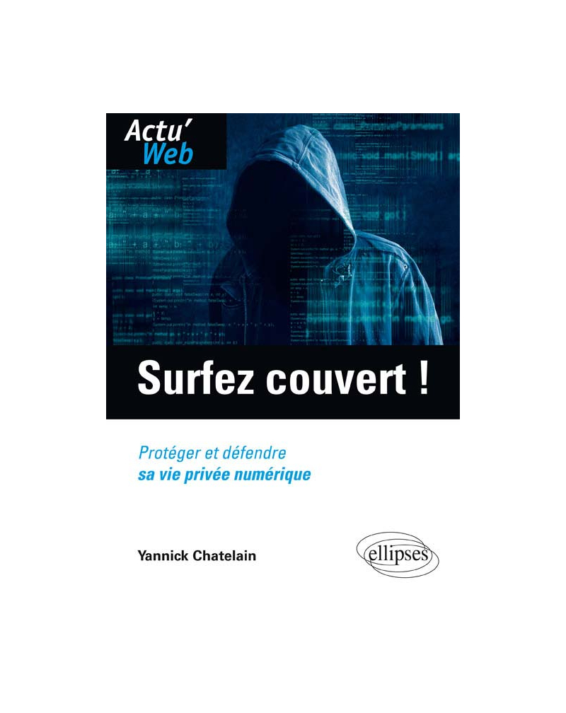 Surfez couvert ! Protéger et défendre sa vie privée numérique