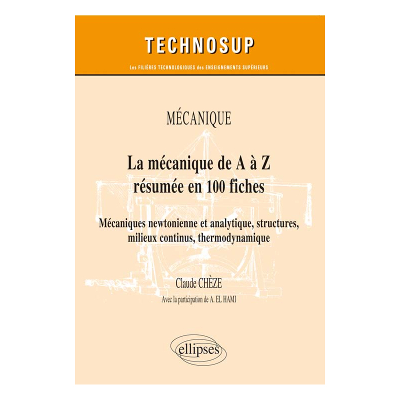 La mécanique de A à Z résumée en 100 fiches. Mécaniques newtonienne et analytique, structures, milieux continus, thermodynamique. niveau B