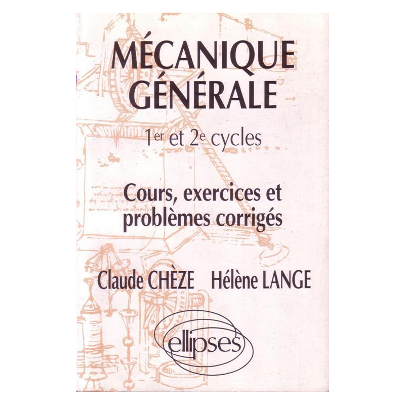 Mécanique générale - Cours, exercices et problèmes corrigés