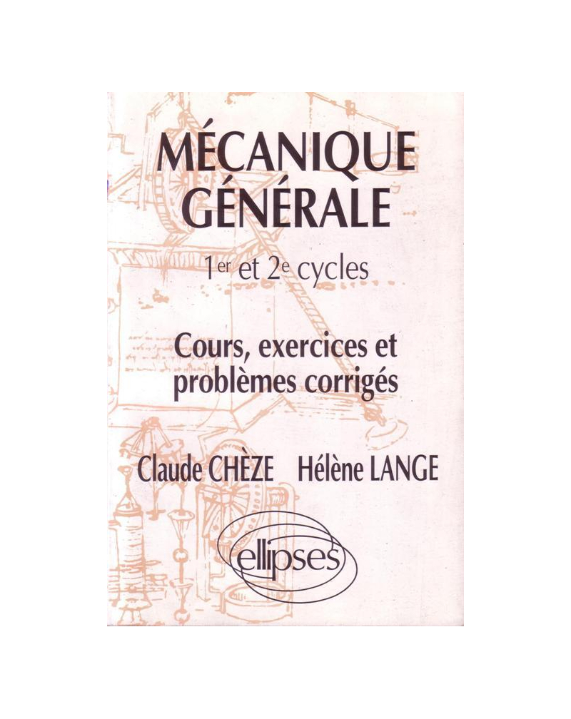 Mécanique générale - Cours, exercices et problèmes corrigés