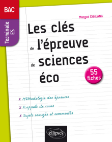 Les clés de l’épreuve de Sciences économiques et sociales au bac - Terminale ES - 55 fiches