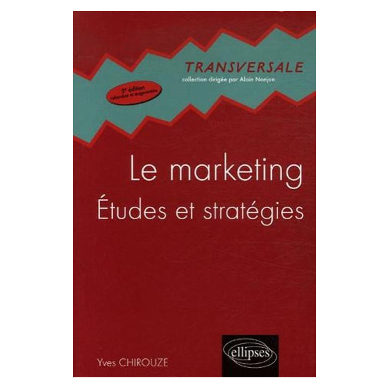 Le Marketing, Études et stratégies - 2e édition mise à jour