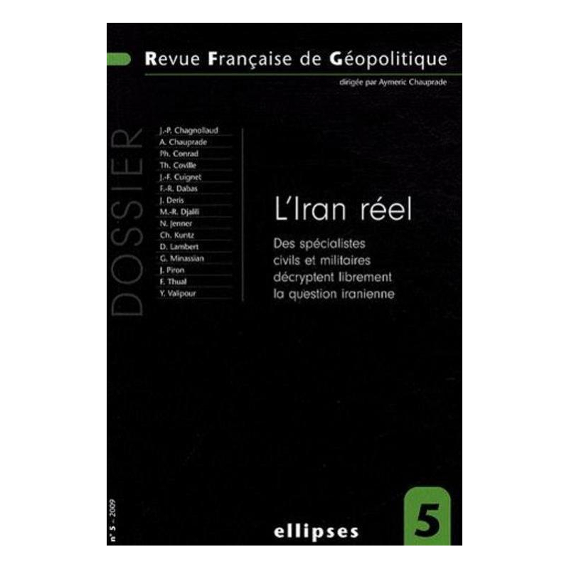 L'Iran réel. Des spécialistes civils et militaires décryptent librement la question iranienne