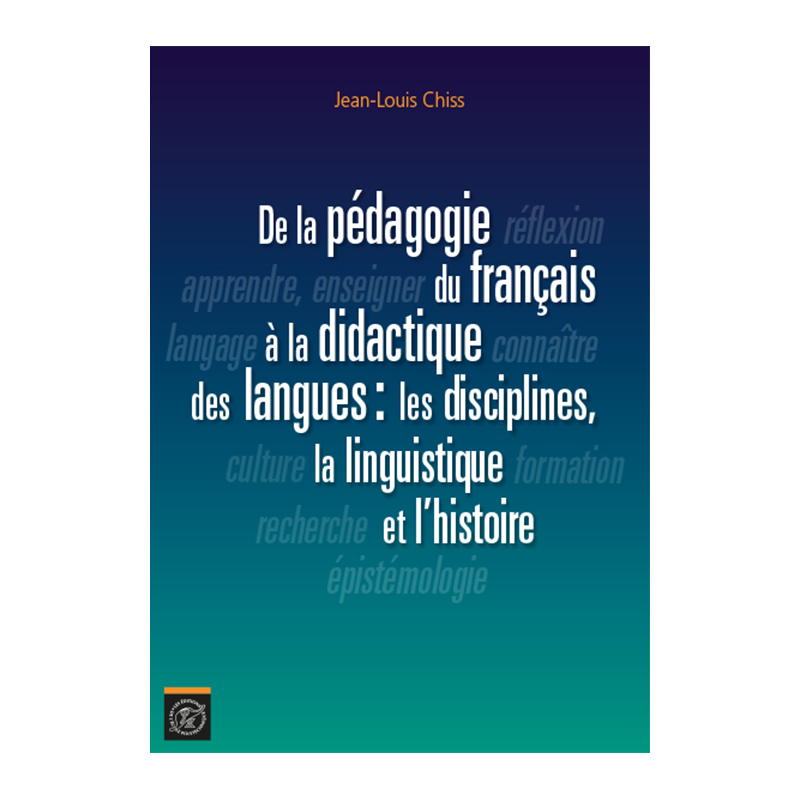 De la pédagogie du français à la didactique des langues : les disciplines, la linguistique et l’histoire