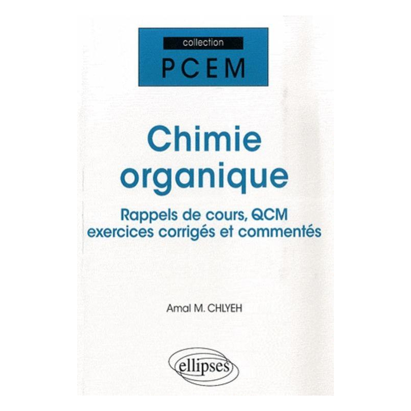 Chimie organique. Rappel de cours, QCM, exercices corrigés et commentés